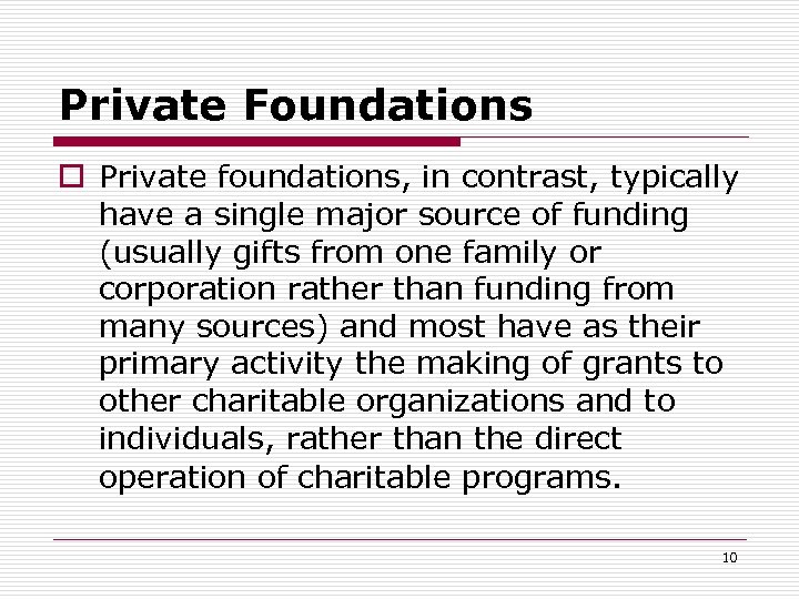 Private Foundations o Private foundations, in contrast, typically have a single major source of