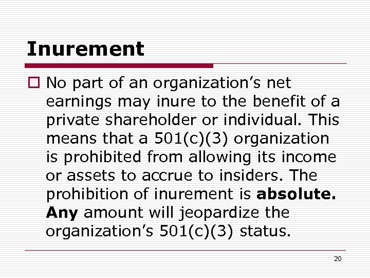 Inurement o No part of an organization’s net earnings may inure to the benefit