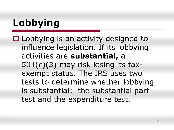 Lobbying o Lobbying is an activity designed to influence legislation. If its lobbying activities
