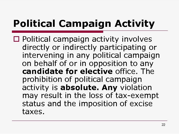 Political Campaign Activity o Political campaign activity involves directly or indirectly participating or intervening