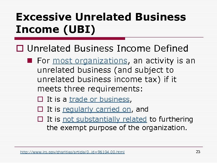 Excessive Unrelated Business Income (UBI) o Unrelated Business Income Defined n For most organizations,