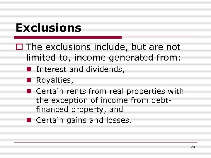 Exclusions o The exclusions include, but are not limited to, income generated from: n