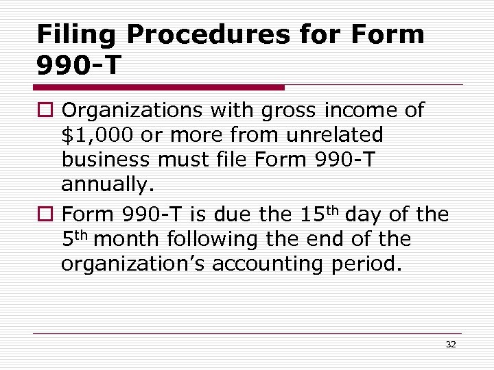 Filing Procedures for Form 990 -T o Organizations with gross income of $1, 000