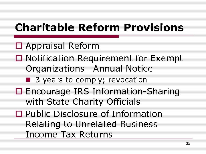 Charitable Reform Provisions o Appraisal Reform o Notification Requirement for Exempt Organizations –Annual Notice