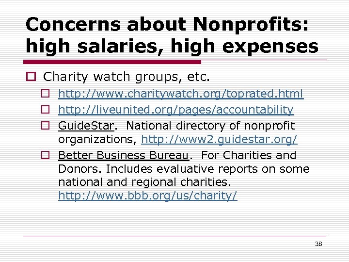 Concerns about Nonprofits: high salaries, high expenses o Charity watch groups, etc. o http: