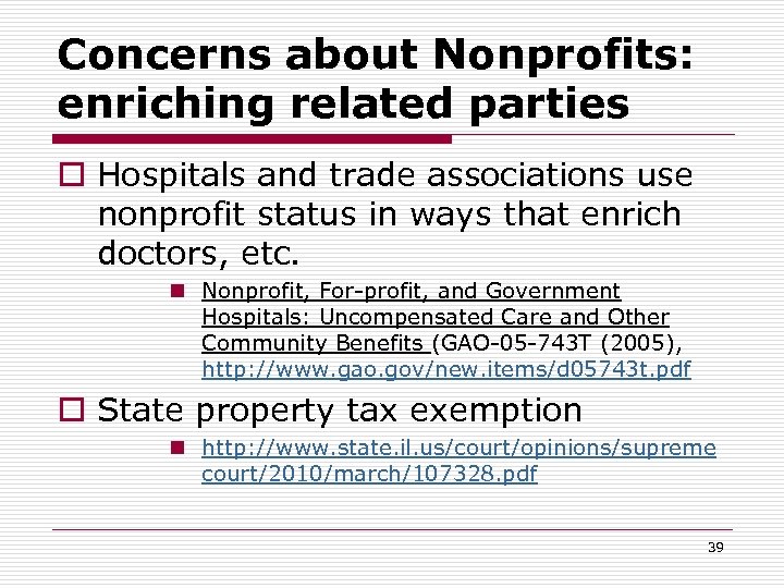 Concerns about Nonprofits: enriching related parties o Hospitals and trade associations use nonprofit status