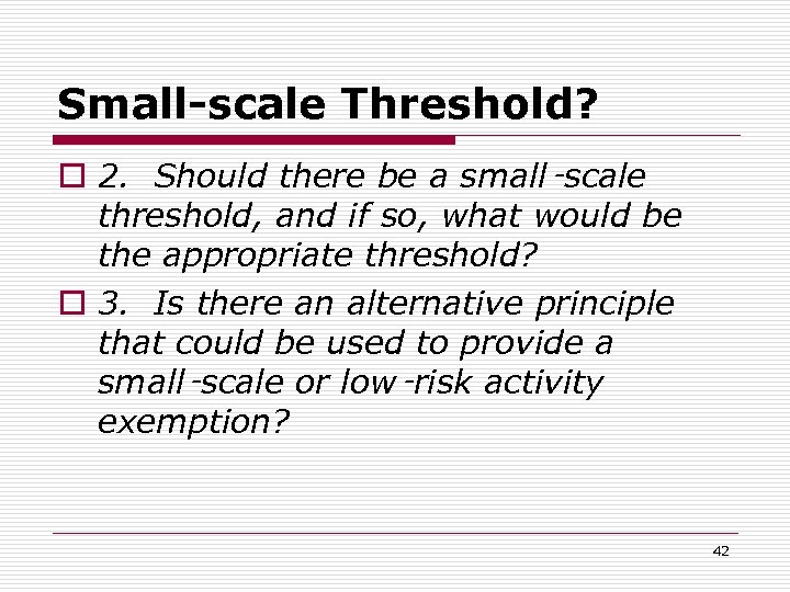 Small-scale Threshold? o 2. Should there be a small‑scale threshold, and if so, what