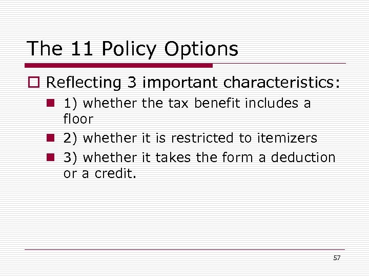 The 11 Policy Options o Reflecting 3 important characteristics: n 1) whether the tax