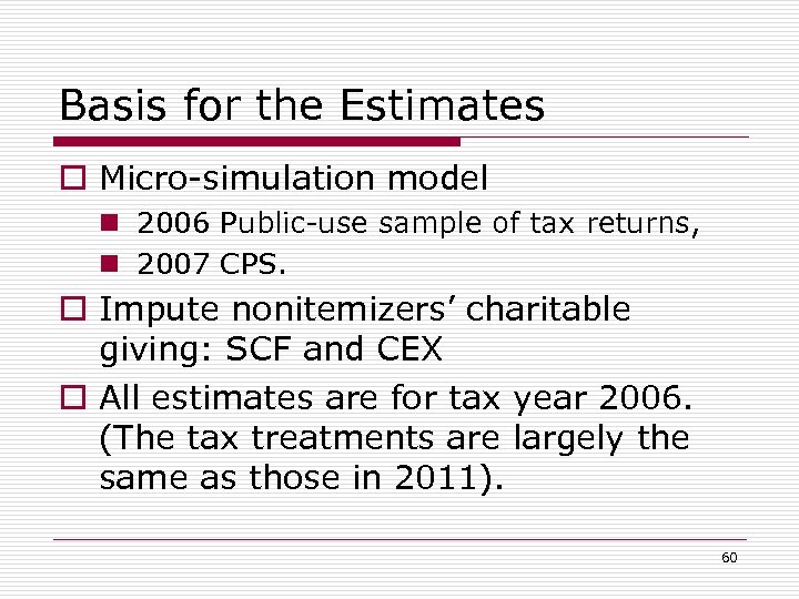 Basis for the Estimates o Micro-simulation model n 2006 Public-use sample of tax returns,