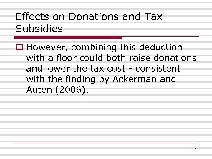 Effects on Donations and Tax Subsidies o However, combining this deduction with a floor