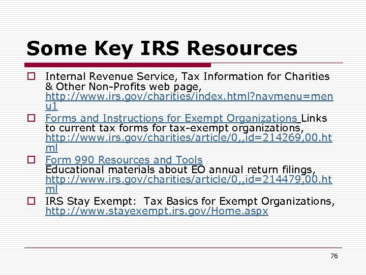 Some Key IRS Resources o Internal Revenue Service, Tax Information for Charities & Other