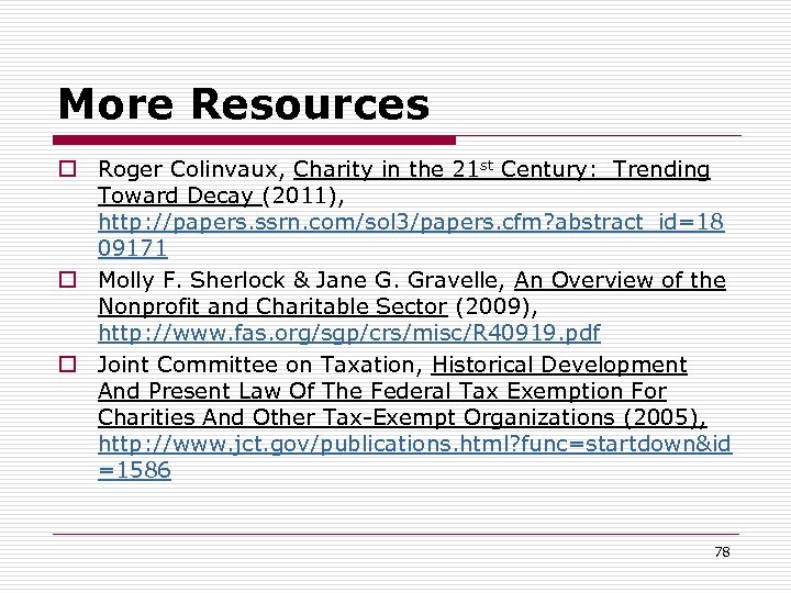 More Resources o Roger Colinvaux, Charity in the 21 st Century: Trending Toward Decay