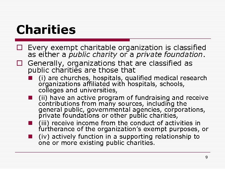 Charities o Every exempt charitable organization is classified as either a public charity or