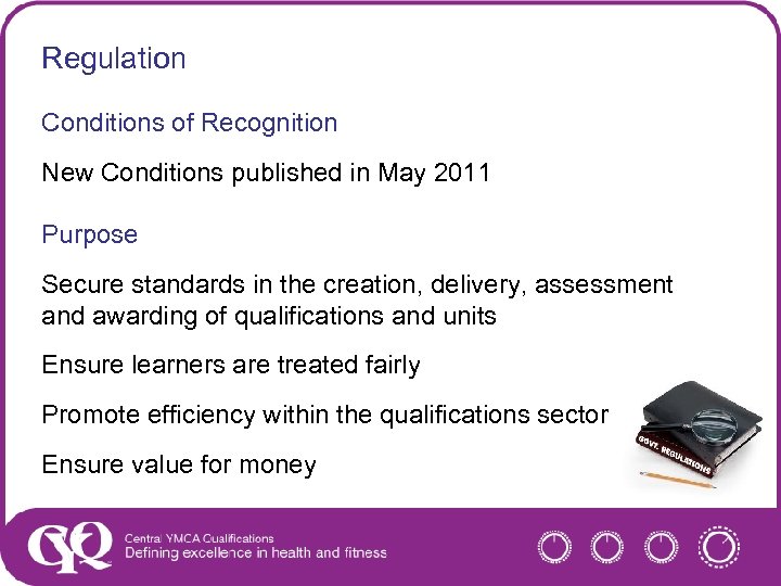 Regulation Conditions of Recognition New Conditions published in May 2011 Purpose Secure standards in