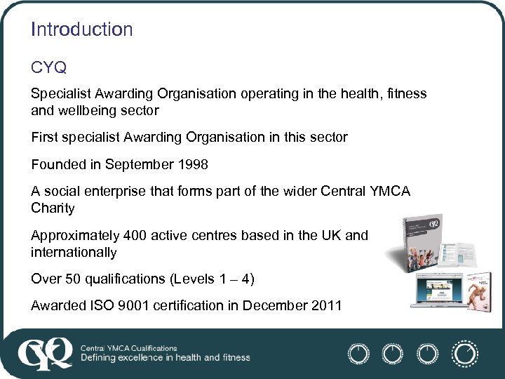 Introduction CYQ Specialist Awarding Organisation operating in the health, fitness and wellbeing sector First