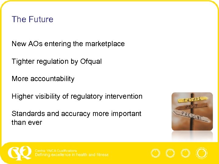 The Future New AOs entering the marketplace Tighter regulation by Ofqual More accountability Higher