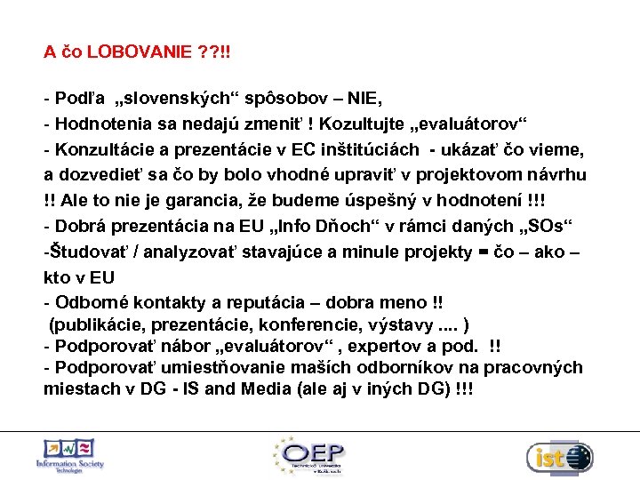 A čo LOBOVANIE ? ? !! - Podľa „slovenských“ spôsobov – NIE, - Hodnotenia