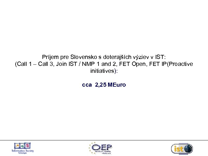 Príjem pre Slovensko s doterajších výziev v IST: (Call 1 – Call 3, Join