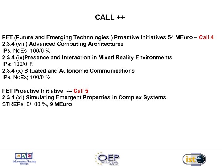CALL ++ FET (Future and Emerging Technologies ) Proactive Initiatives 54 MEuro – Call