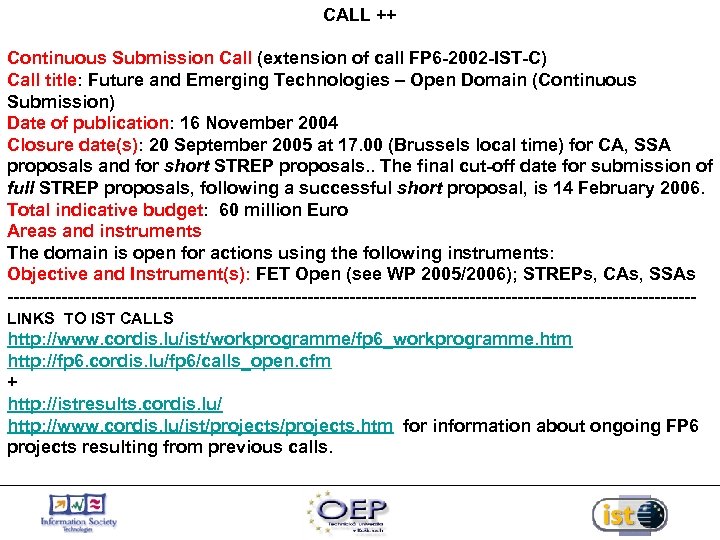 CALL ++ Continuous Submission Call (extension of call FP 6 -2002 -IST-C) Call title: