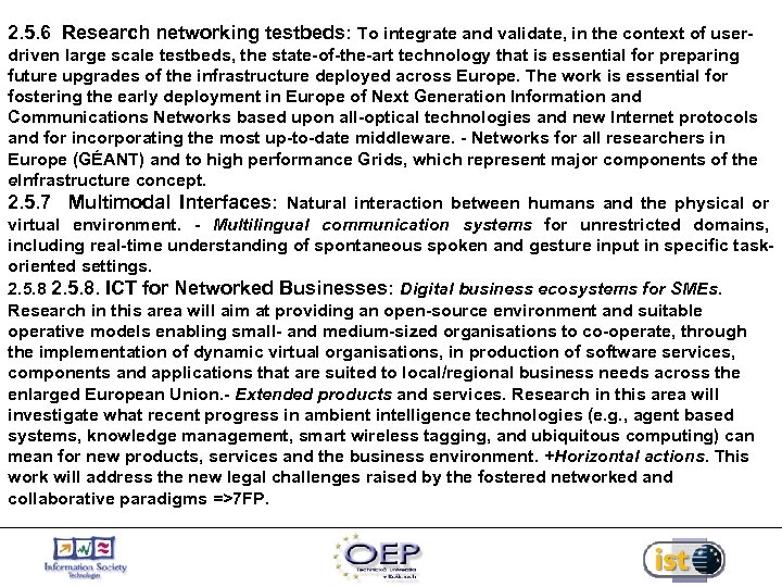 2. 5. 6 Research networking testbeds: To integrate and validate, in the context of