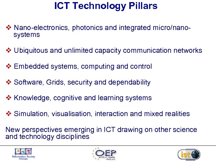 ICT Technology Pillars v Nano-electronics, photonics and integrated micro/nano systems v Ubiquitous and unlimited