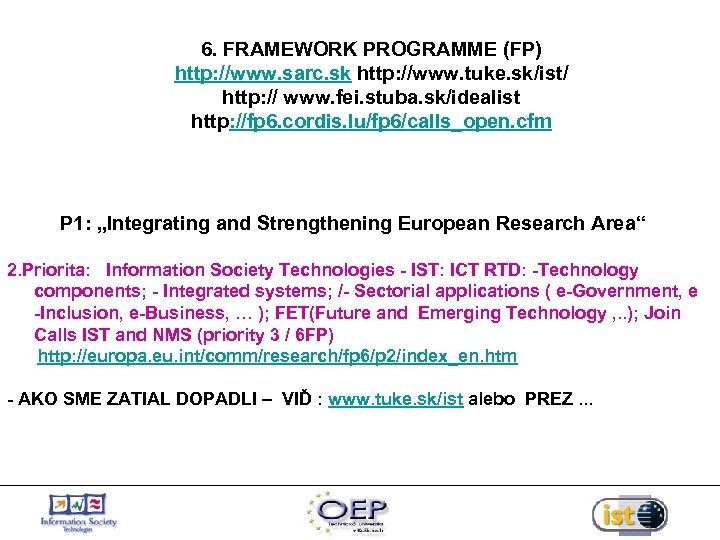 6. FRAMEWORK PROGRAMME (FP) http: //www. sarc. sk http: //www. tuke. sk/ist/ http: //