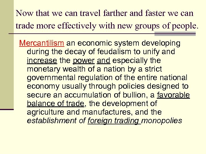 Now that we can travel farther and faster we can trade more effectively with