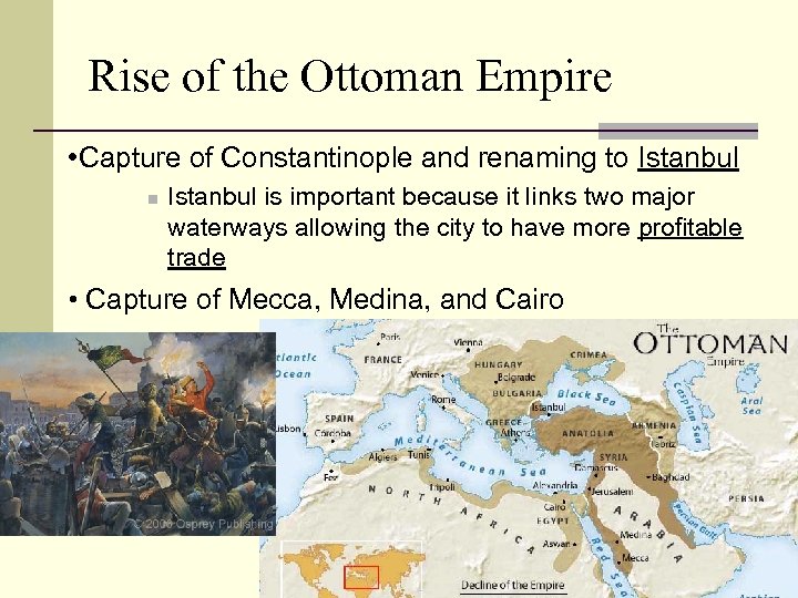Rise of the Ottoman Empire • Capture of Constantinople and renaming to Istanbul n