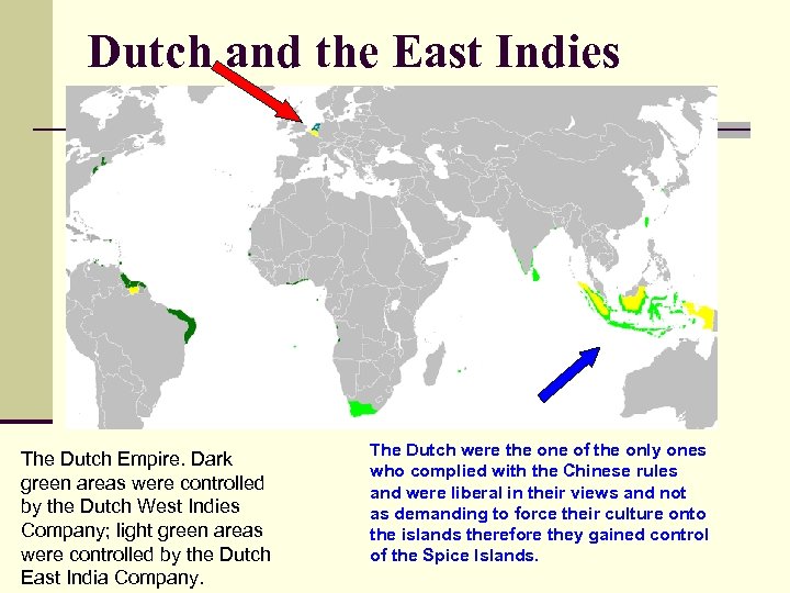 Dutch and the East Indies The Dutch Empire. Dark green areas were controlled by