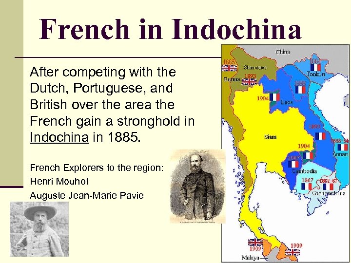 French in Indochina After competing with the Dutch, Portuguese, and British over the area
