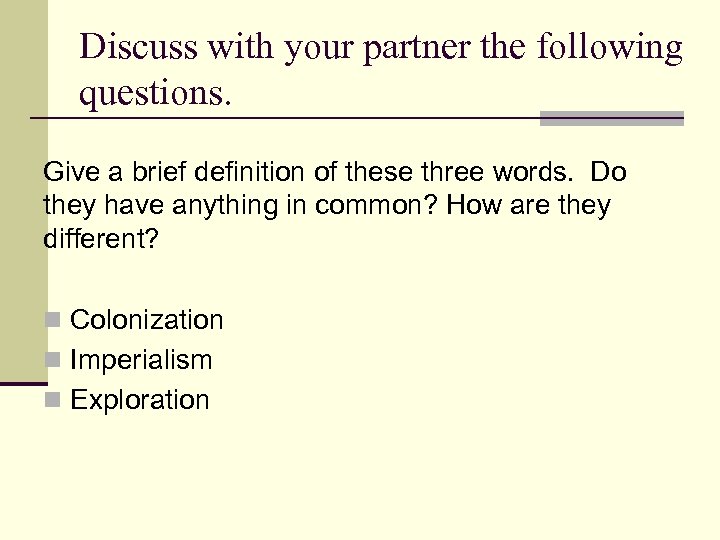 Discuss with your partner the following questions. Give a brief definition of these three
