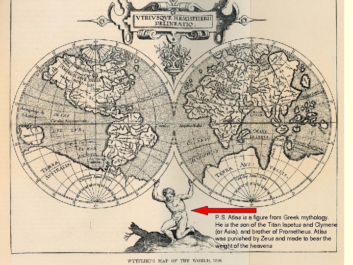 P. S. Atlas is a figure from Greek mythology. He is the son of