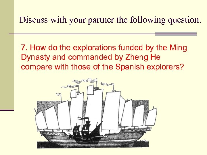 Discuss with your partner the following question. 7. How do the explorations funded by
