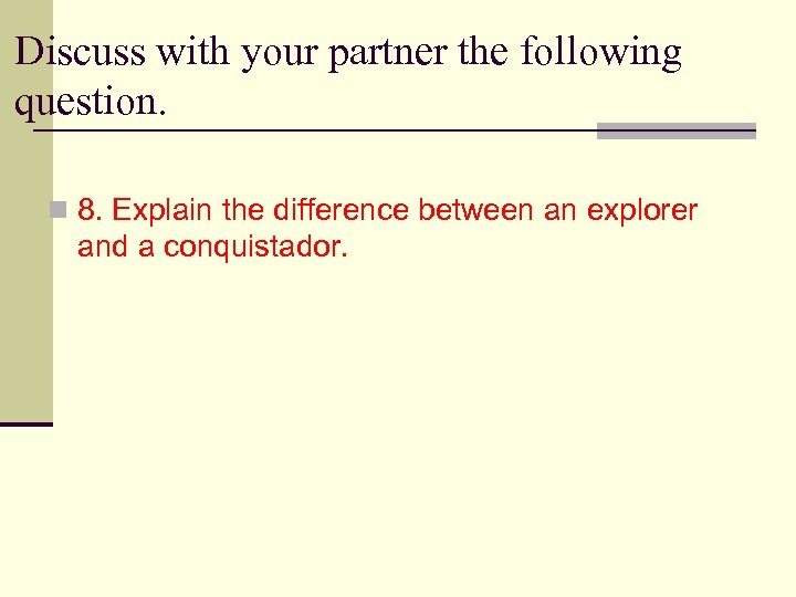 Discuss with your partner the following question. n 8. Explain the difference between an