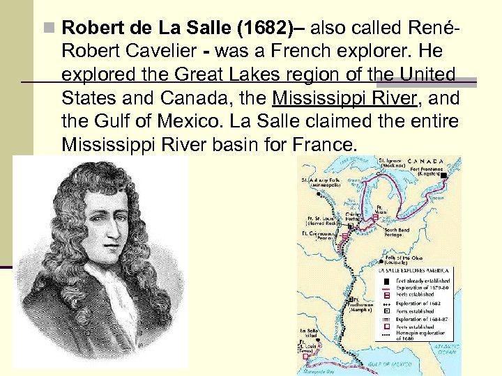 n Robert de La Salle (1682)– also called René- Robert Cavelier - was a