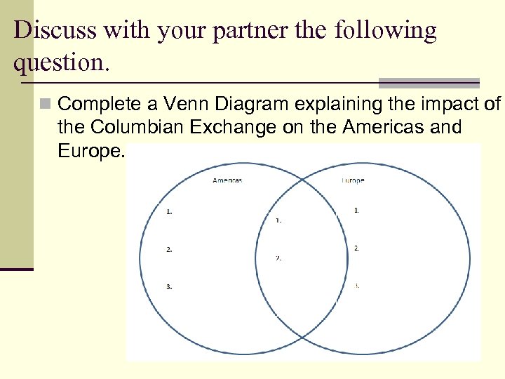 Discuss with your partner the following question. n Complete a Venn Diagram explaining the