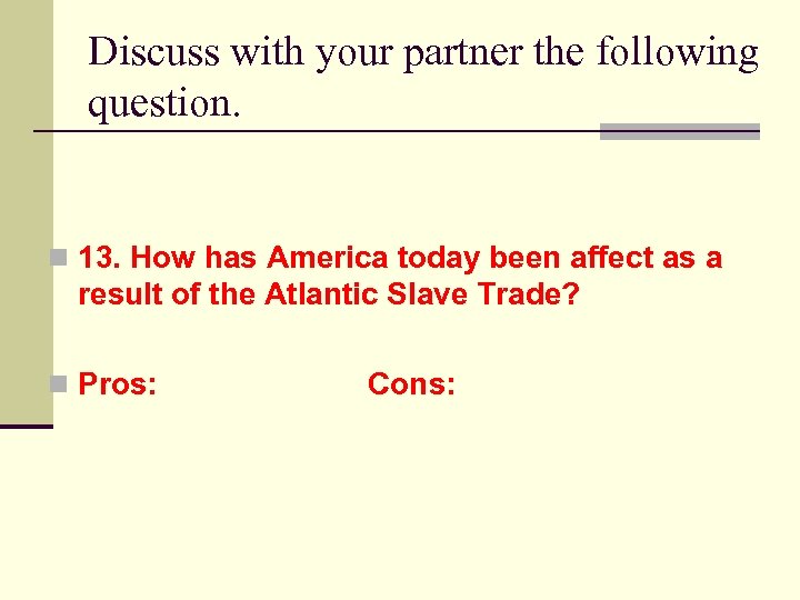 Discuss with your partner the following question. n 13. How has America today been