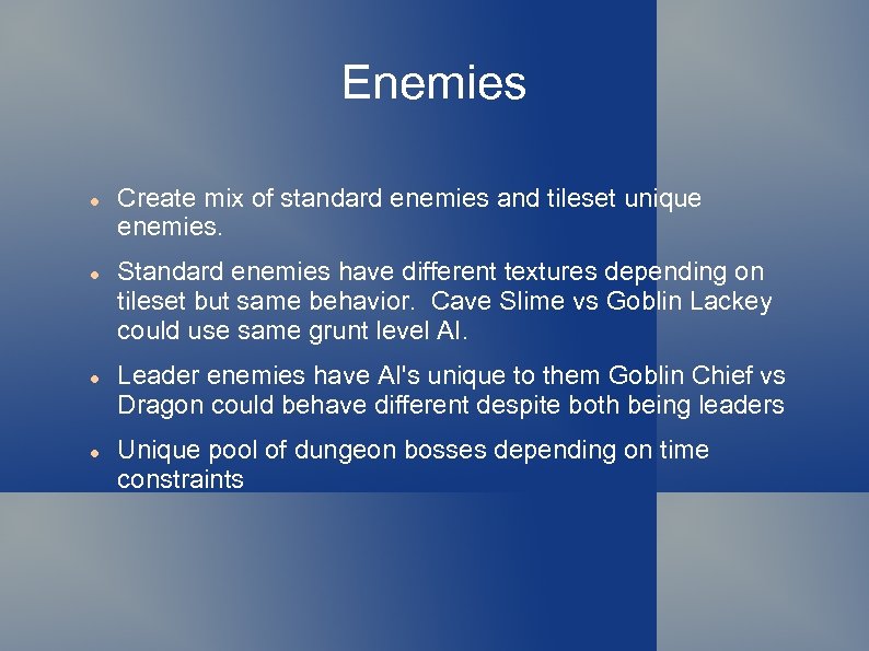 Enemies Create mix of standard enemies and tileset unique enemies. Standard enemies have different