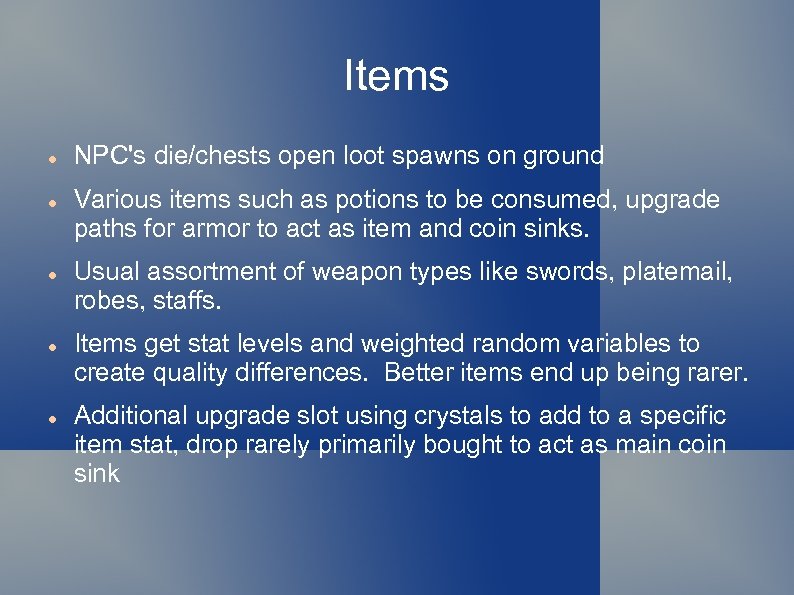 Items NPC's die/chests open loot spawns on ground Various items such as potions to