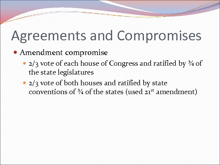 Agreements and Compromises Amendment compromise 2/3 vote of each house of Congress and ratified