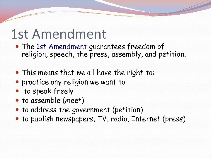1 st Amendment The 1 st Amendment guarantees freedom of religion, speech, the press,