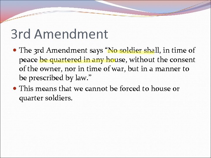3 rd Amendment The 3 rd Amendment says “No soldier shall, in time of