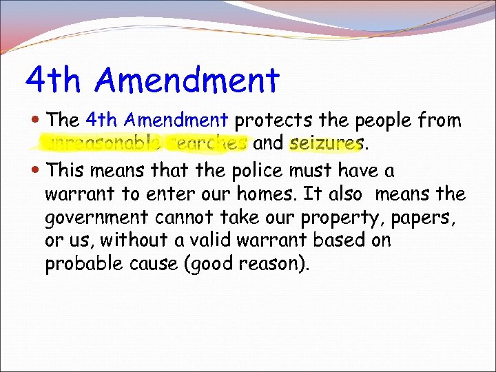 4 th Amendment The 4 th Amendment protects the people from unreasonable searches and