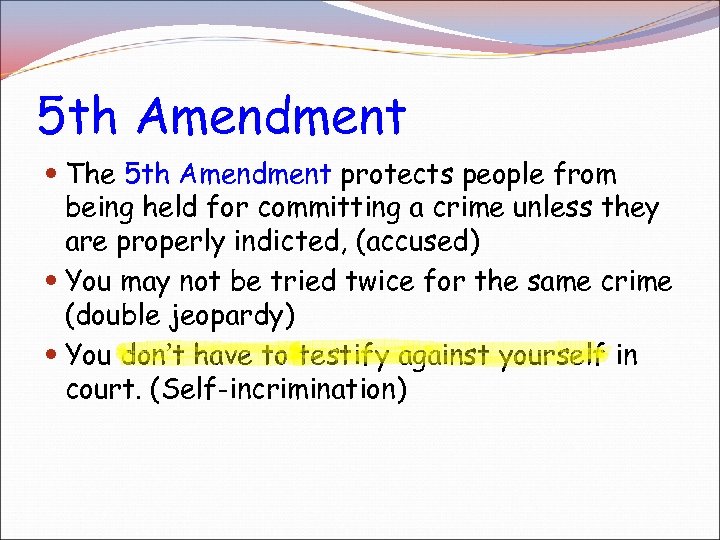 5 th Amendment The 5 th Amendment protects people from being held for committing