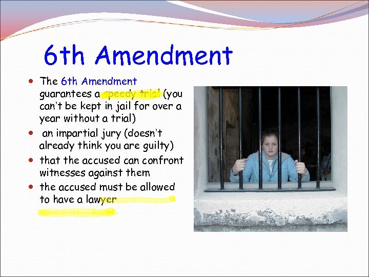 6 th Amendment The 6 th Amendment guarantees a speedy trial (you can’t be