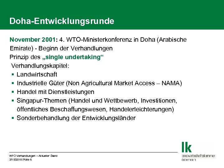 Doha-Entwicklungsrunde November 2001: 4. WTO-Ministerkonferenz in Doha (Arabische Emirate) - Beginn der Verhandlungen Prinzip