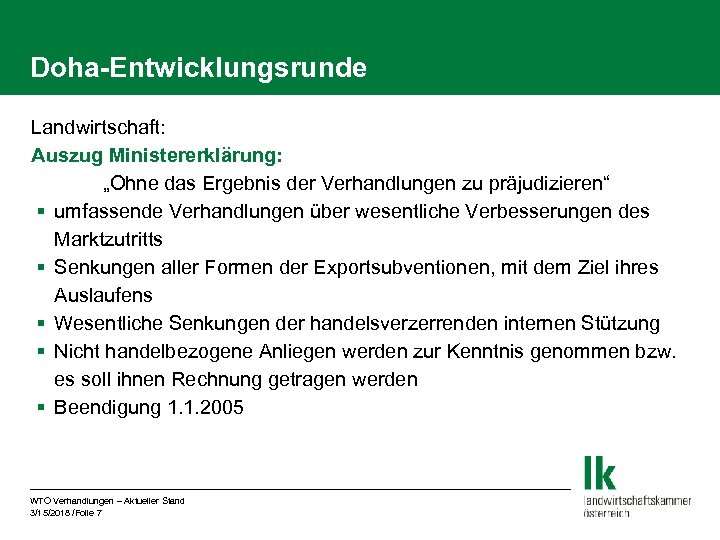 Doha-Entwicklungsrunde Landwirtschaft: Auszug Ministererklärung: „Ohne das Ergebnis der Verhandlungen zu präjudizieren“ § umfassende Verhandlungen