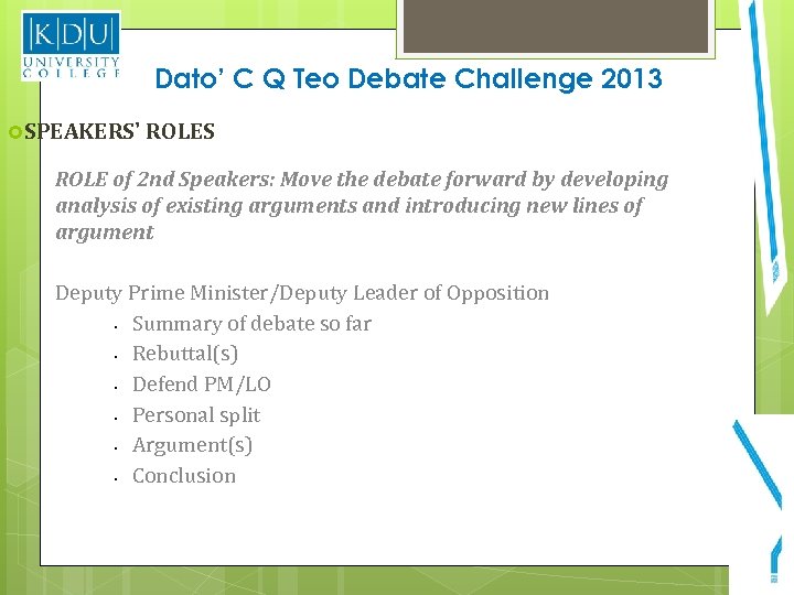 Dato’ C Q Teo Debate Challenge 2013 SPEAKERS' ROLES ROLE of 2 nd Speakers: