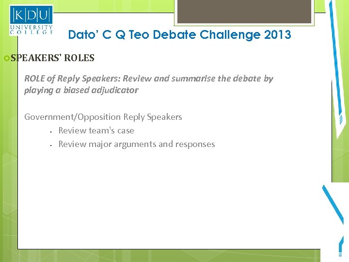 Dato’ C Q Teo Debate Challenge 2013 SPEAKERS' ROLES ROLE of Reply Speakers: Review